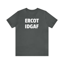 Load image into Gallery viewer, ERCOT IDGAF Short Sleeve Tee Shirt - Texas Power Grid - T-Shirt - BiggieTexas