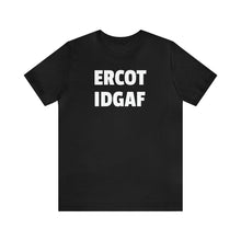 Load image into Gallery viewer, ERCOT IDGAF Short Sleeve Tee Shirt - Texas Power Grid - T-Shirt - BiggieTexas